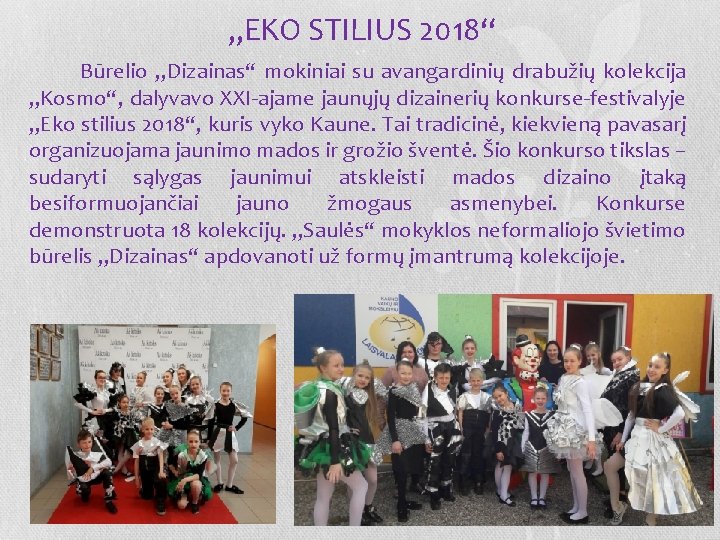 „EKO STILIUS 2018“ Būrelio „Dizainas“ mokiniai su avangardinių drabužių kolekcija „Kosmo“, dalyvavo XXI ajame