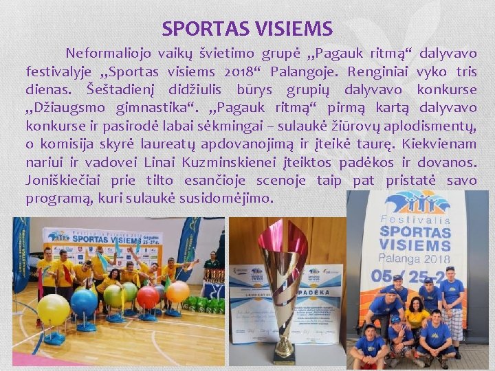 SPORTAS VISIEMS Neformaliojo vaikų švietimo grupė „Pagauk ritmą“ dalyvavo festivalyje „Sportas visiems 2018“ Palangoje.