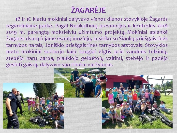 ŽAGARĖJE 1 B ir 1 C klasių mokiniai dalyvavo vienos dienos stovykloje Žagarės regioniniame