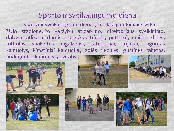 Sporto ir sveikatingumo diena 5 10 klasių mokiniams vyko ŽŪM stadione. Po varžybų atidarymo,
