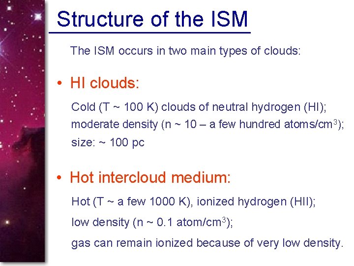 Structure of the ISM The ISM occurs in two main types of clouds: •