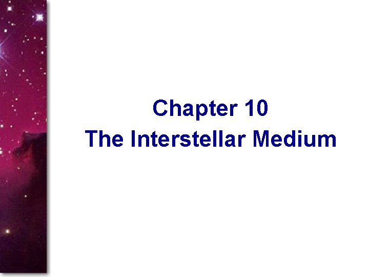 Chapter 10 The Interstellar Medium 