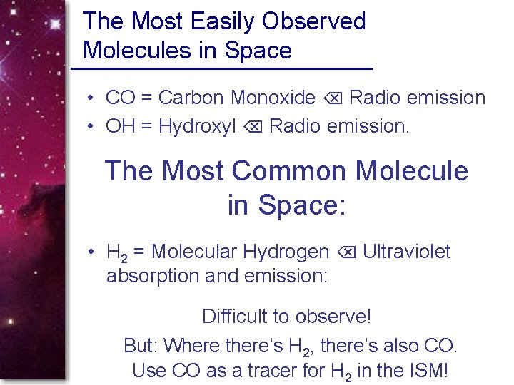 The Most Easily Observed Molecules in Space • CO = Carbon Monoxide Radio emission