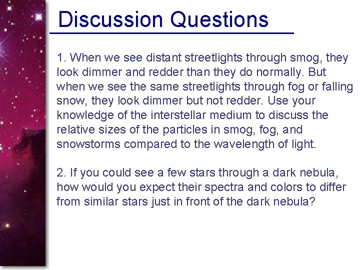 Discussion Questions 1. When we see distant streetlights through smog, they look dimmer and