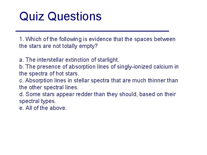 Quiz Questions 1. Which of the following is evidence that the spaces between the