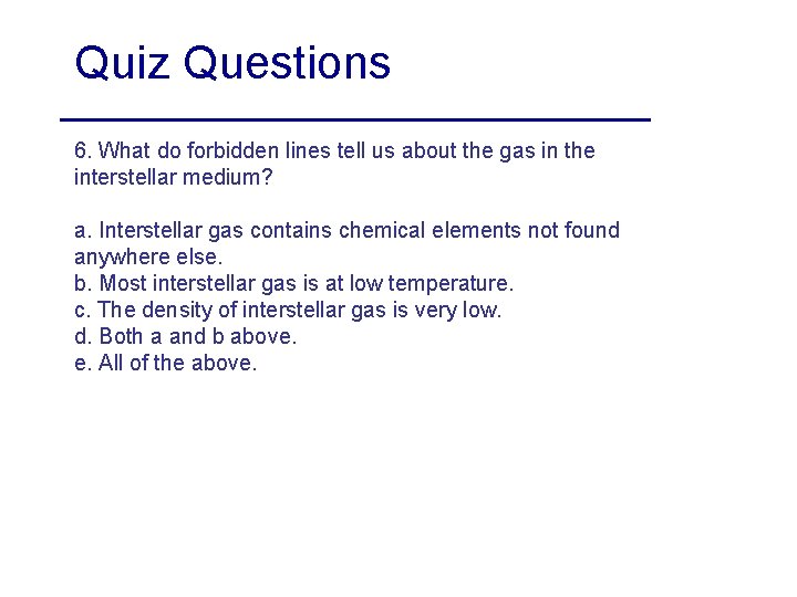Quiz Questions 6. What do forbidden lines tell us about the gas in the