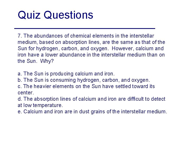 Quiz Questions 7. The abundances of chemical elements in the interstellar medium, based on