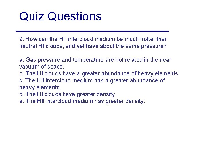 Quiz Questions 9. How can the HII intercloud medium be much hotter than neutral