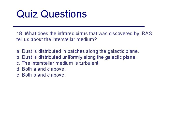 Quiz Questions 18. What does the infrared cirrus that was discovered by IRAS tell