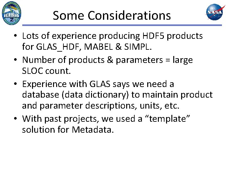 Some Considerations • Lots of experience producing HDF 5 products for GLAS_HDF, MABEL &