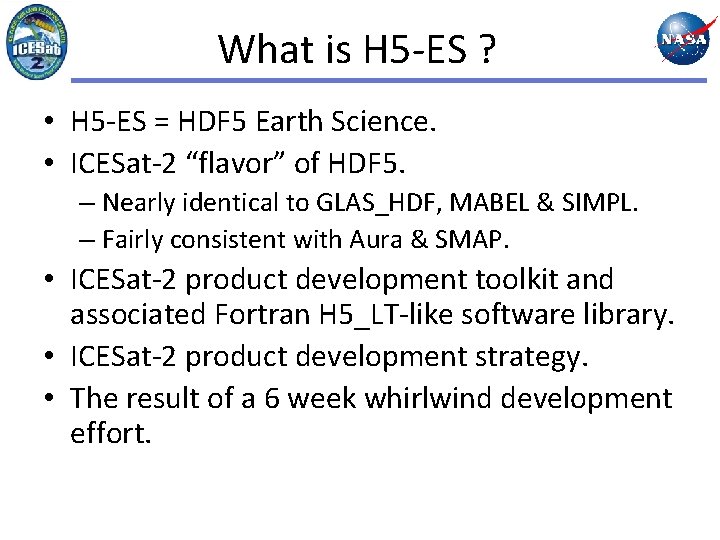 What is H 5 -ES ? • H 5 -ES = HDF 5 Earth