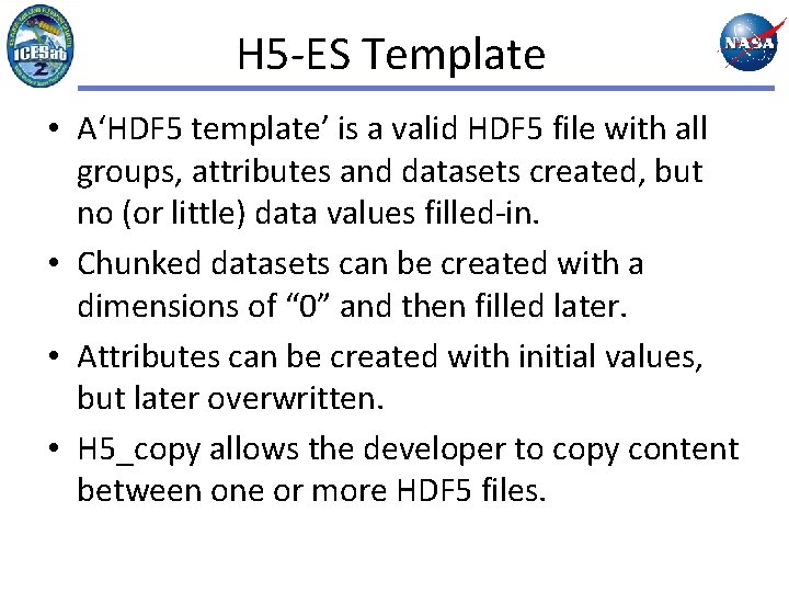 H 5 -ES Template • A‘HDF 5 template’ is a valid HDF 5 file