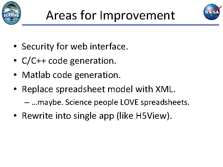 Areas for Improvement • • Security for web interface. C/C++ code generation. Matlab code