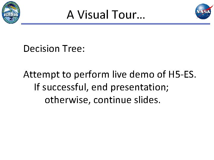 A Visual Tour… Decision Tree: Attempt to perform live demo of H 5 -ES.