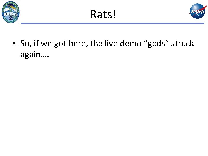 Rats! • So, if we got here, the live demo “gods” struck again…. 