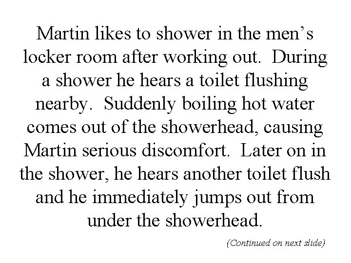 Martin likes to shower in the men’s locker room after working out. During a