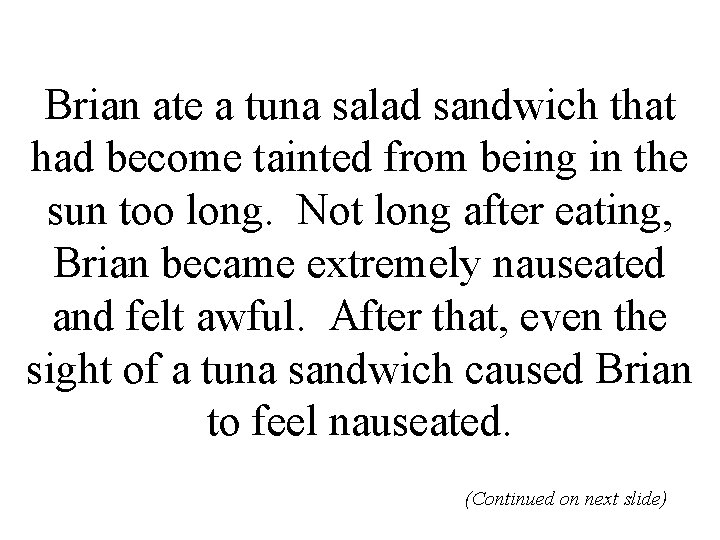 Brian ate a tuna salad sandwich that had become tainted from being in the