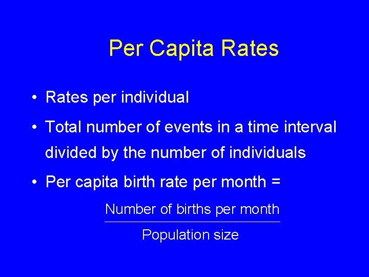 Per Capita Rates • Rates per individual • Total number of events in a