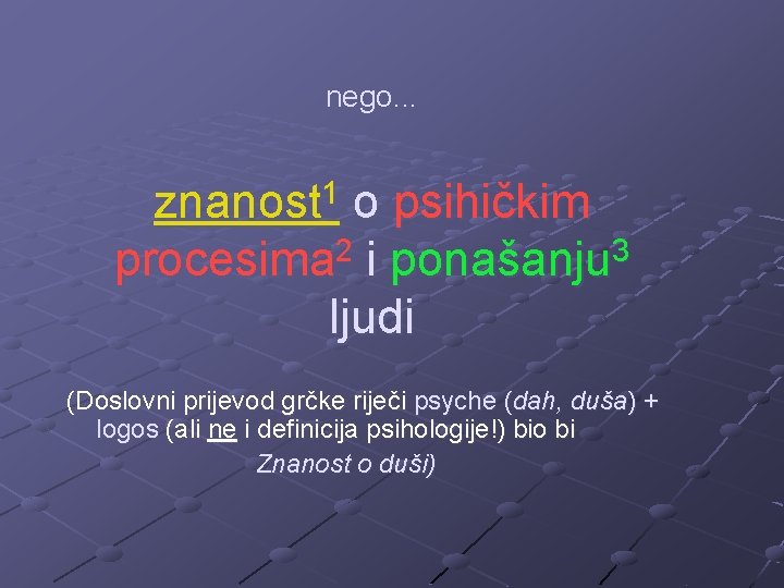 nego. . . 1 znanost o psihičkim 2 3 procesima i ponašanju ljudi (Doslovni