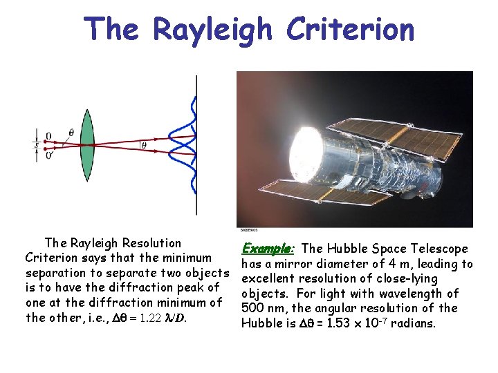 The Rayleigh Criterion The Rayleigh Resolution Criterion says that the minimum separation to separate