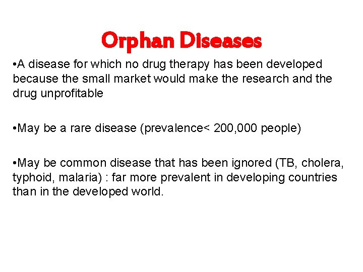 Orphan Diseases • A disease for which no drug therapy has been developed because