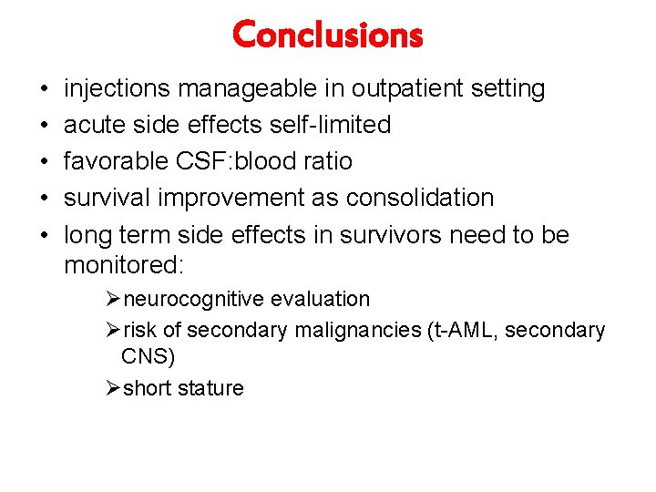 Conclusions • • • injections manageable in outpatient setting acute side effects self-limited favorable