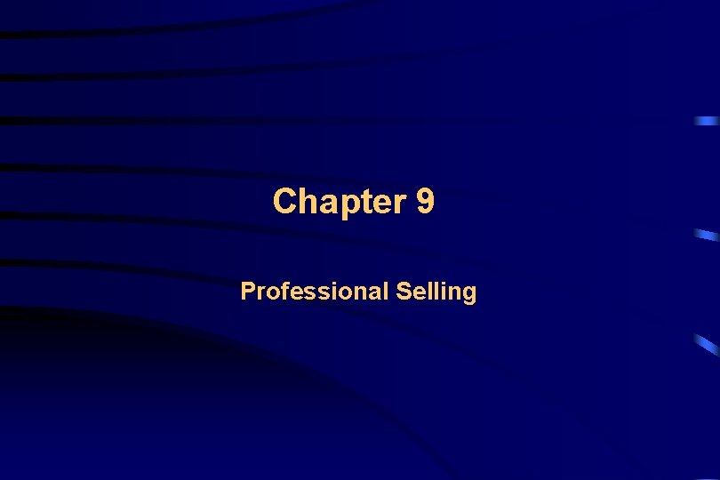 Chapter 9 Professional Selling 