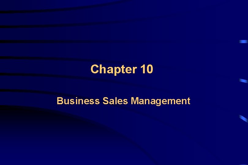 Chapter 10 Business Sales Management 