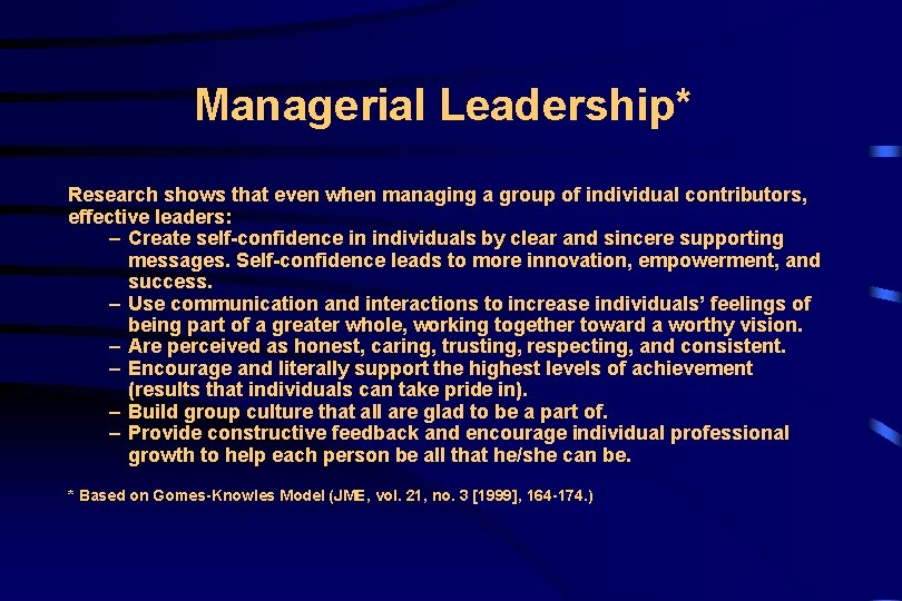 Managerial Leadership* Research shows that even when managing a group of individual contributors, effective