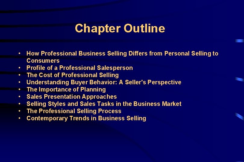 Chapter Outline • How Professional Business Selling Differs from Personal Selling to Consumers •