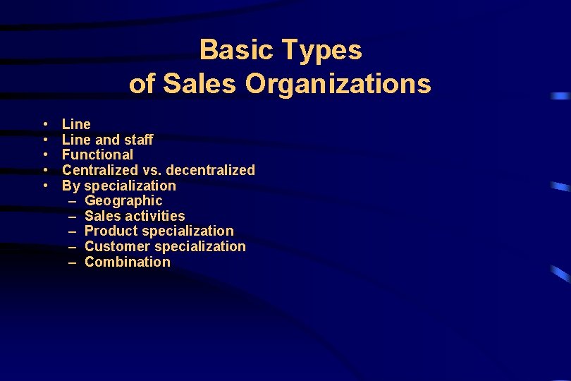 Basic Types of Sales Organizations • • • Line and staff Functional Centralized vs.