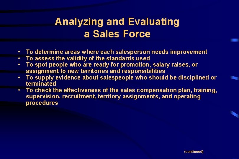 Analyzing and Evaluating a Sales Force • To determine areas where each salesperson needs