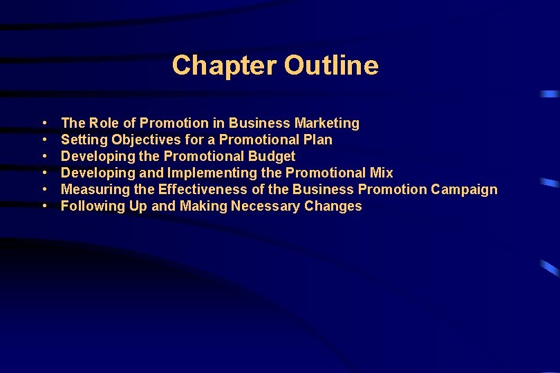 Chapter Outline • • • The Role of Promotion in Business Marketing Setting Objectives