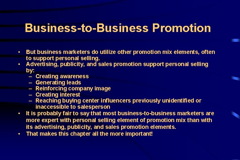 Business-to-Business Promotion • • But business marketers do utilize other promotion mix elements, often