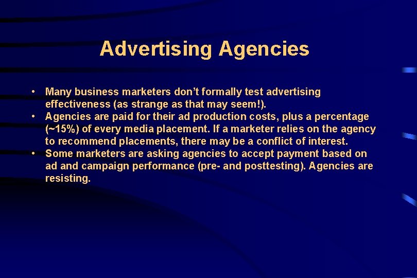 Advertising Agencies • Many business marketers don’t formally test advertising effectiveness (as strange as