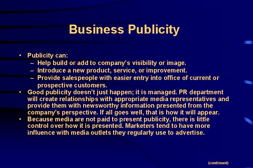 Business Publicity • Publicity can: – Help build or add to company’s visibility or