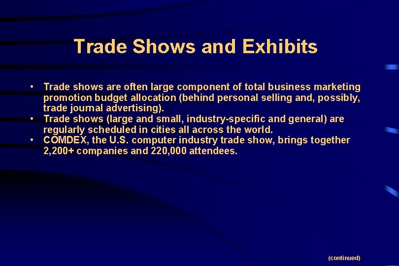 Trade Shows and Exhibits • Trade shows are often large component of total business