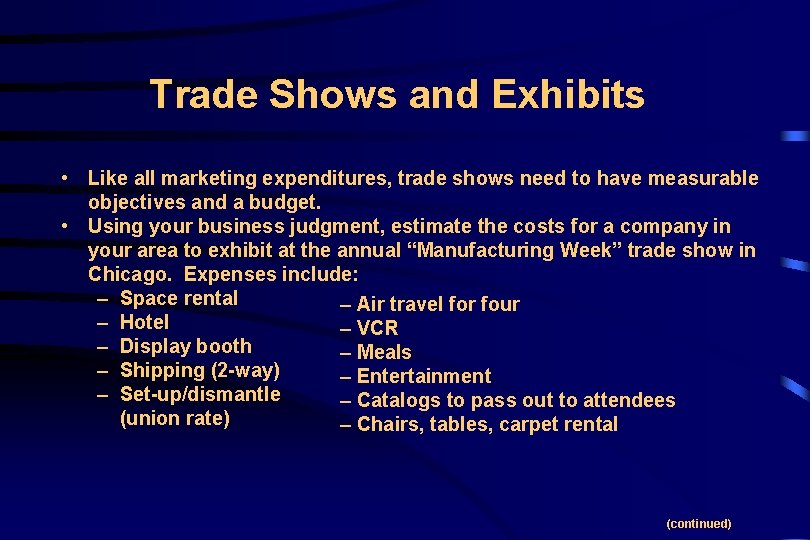 Trade Shows and Exhibits • Like all marketing expenditures, trade shows need to have