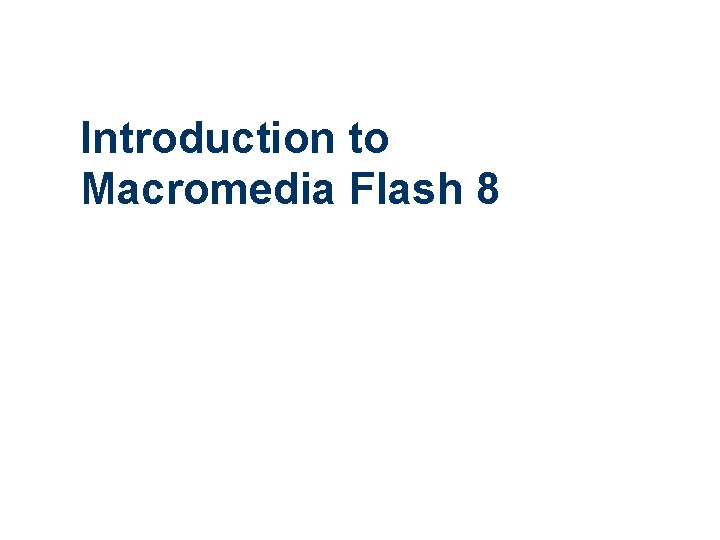 Introduction to Macromedia Flash 8 