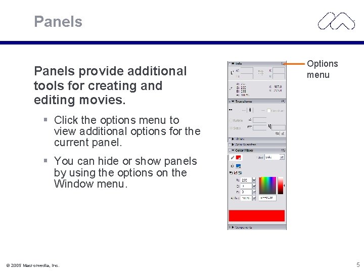 Panels provide additional tools for creating and editing movies. Options menu § Click the