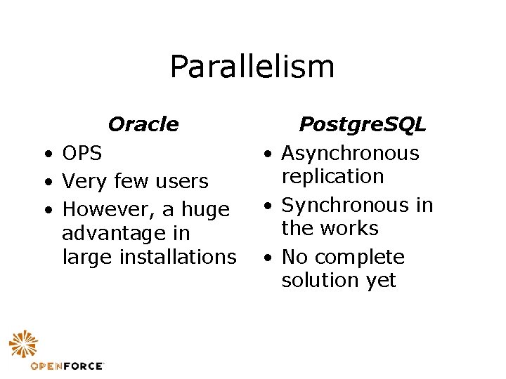 Parallelism Oracle • OPS • Very few users • However, a huge advantage in