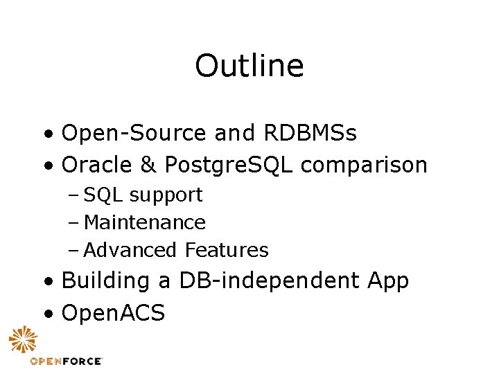 Outline • Open-Source and RDBMSs • Oracle & Postgre. SQL comparison – SQL support