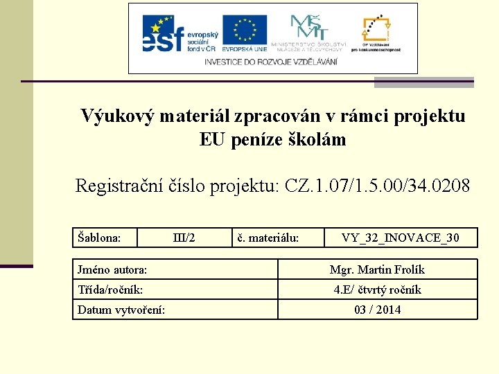 Výukový materiál zpracován v rámci projektu EU peníze školám Registrační číslo projektu: CZ. 1.