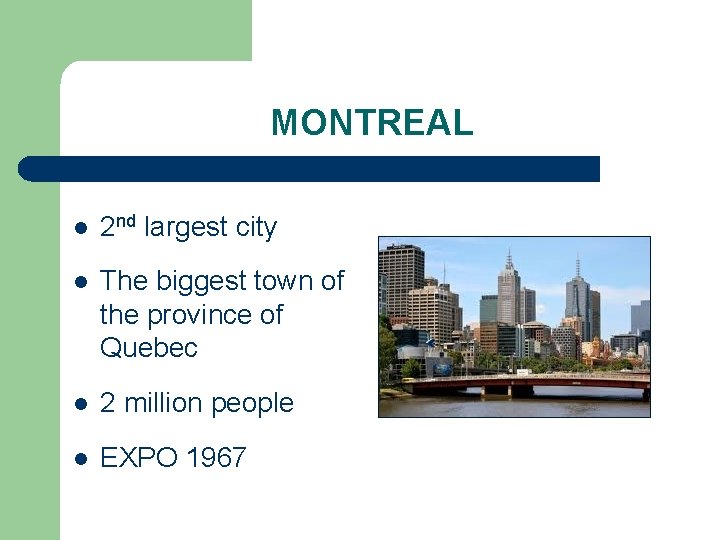 MONTREAL l 2 nd largest city l The biggest town of the province of