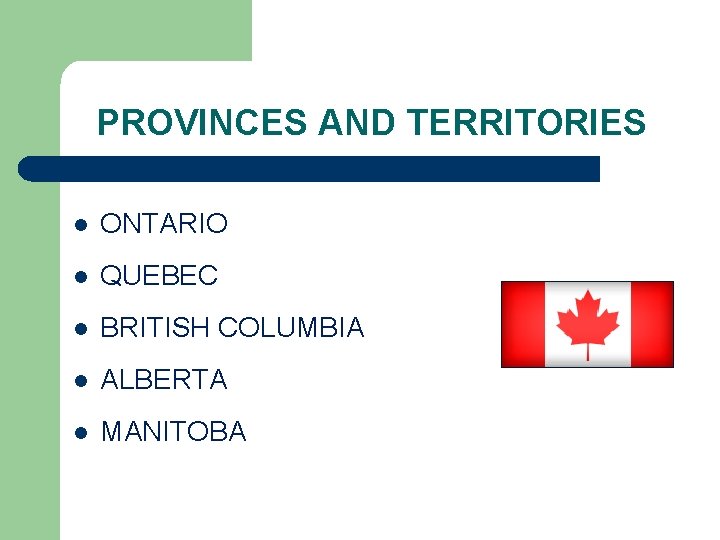 PROVINCES AND TERRITORIES l ONTARIO l QUEBEC l BRITISH COLUMBIA l ALBERTA l MANITOBA