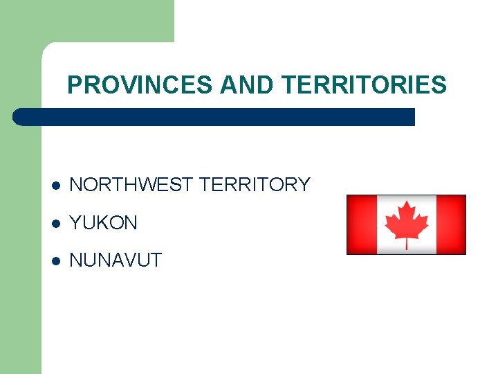 PROVINCES AND TERRITORIES l NORTHWEST TERRITORY l YUKON l NUNAVUT 