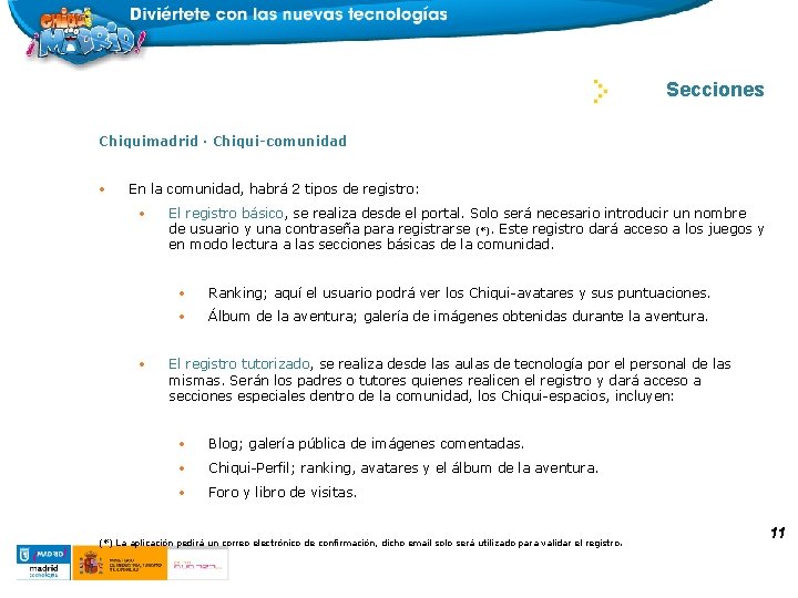 DOSSIER CHIQUIMADRID Secciones Chiquimadrid · Chiqui-comunidad • En la comunidad, habrá 2 tipos de