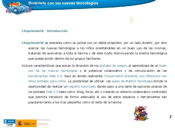 DOSSIER CHIQUIMADRID Chiquimadrid · Introducción Chiquimadrid se presenta como un portal con un doble