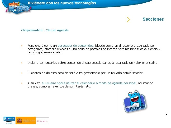 DOSSIER CHIQUIMADRID Secciones Chiquimadrid · Chiqui-agenda • Funcionará como un agregador de contenidos, ideado