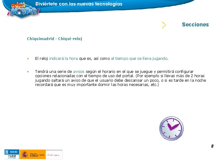 DOSSIER CHIQUIMADRID Secciones Chiquimadrid · Chiqui-reloj • El reloj indicará la hora que es,